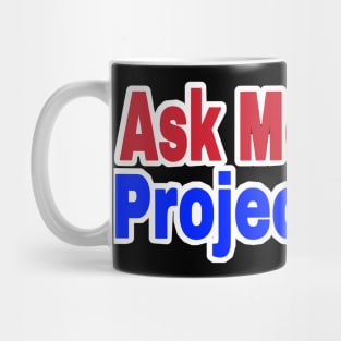 Ask Me About Project 2025 - Back Mug